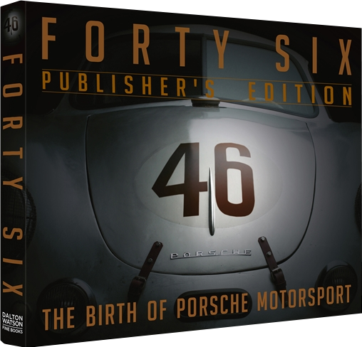 Forty Six: The Birth of Porsche Motorsport - Publisher's Edition