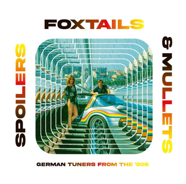 Foxtails, spoilers and mullets - German Tuners from the ’80s
