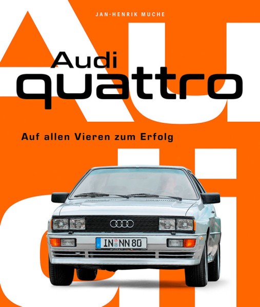 Audi Quattro - Auf allen Vieren zum Erfolg
