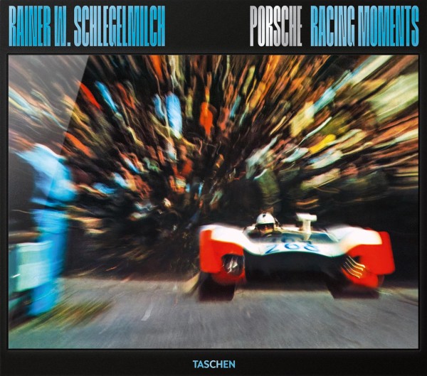 Rainer W. Schlegelmilch - Porsche Racing Moments (General edition)