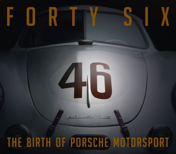 Forty Six: The Birth of Porsche Motorsport